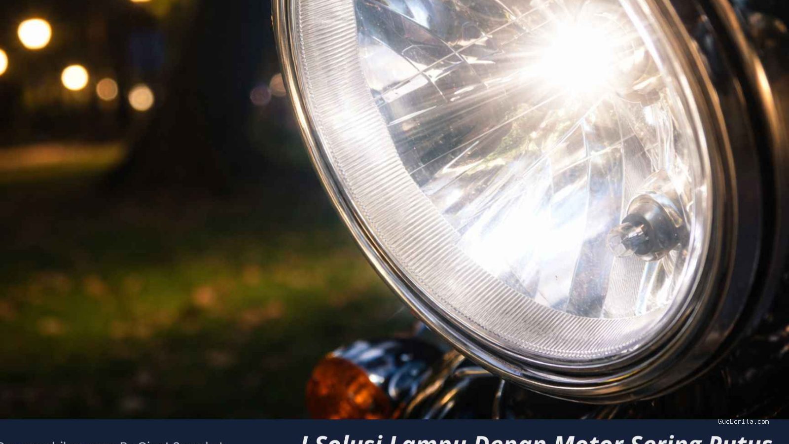 Photo via Bing Images - Penyebab Lampu Motor Sering Putus dan Cara Mengatasinya