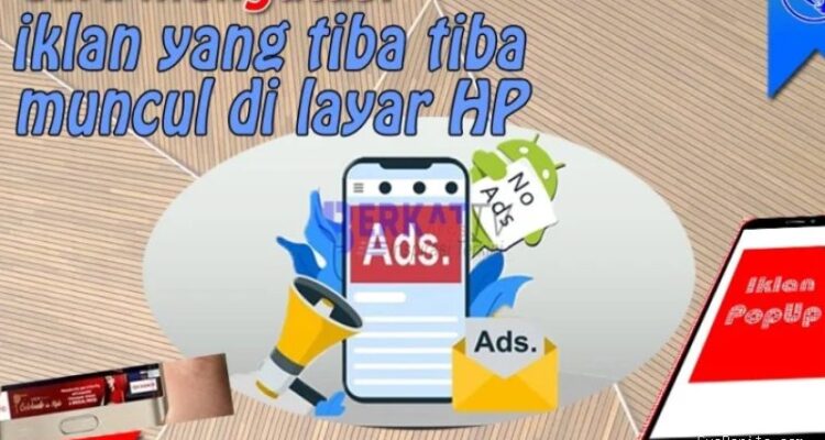 Photo by berkatnewstv.com - Penyebab HP Sering Muncul Iklan Sendiri dan Cara Mengatasinya