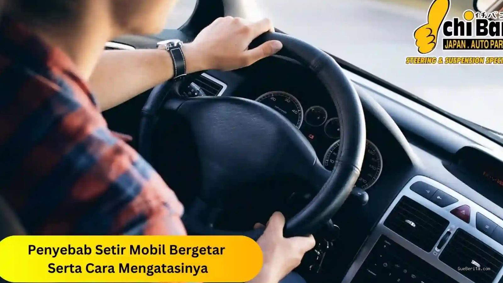 Photo by ichibanofficial.com - Penyebab Setir Mobil Bergetar Saat Kecepatan Tinggi dan Solusinya